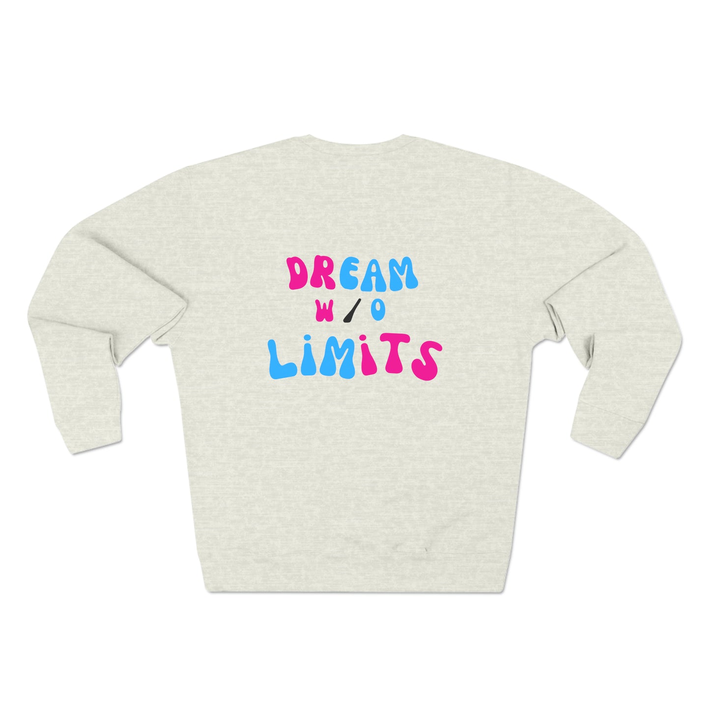 Premium "Dream w/o Limits" Sweatshirt