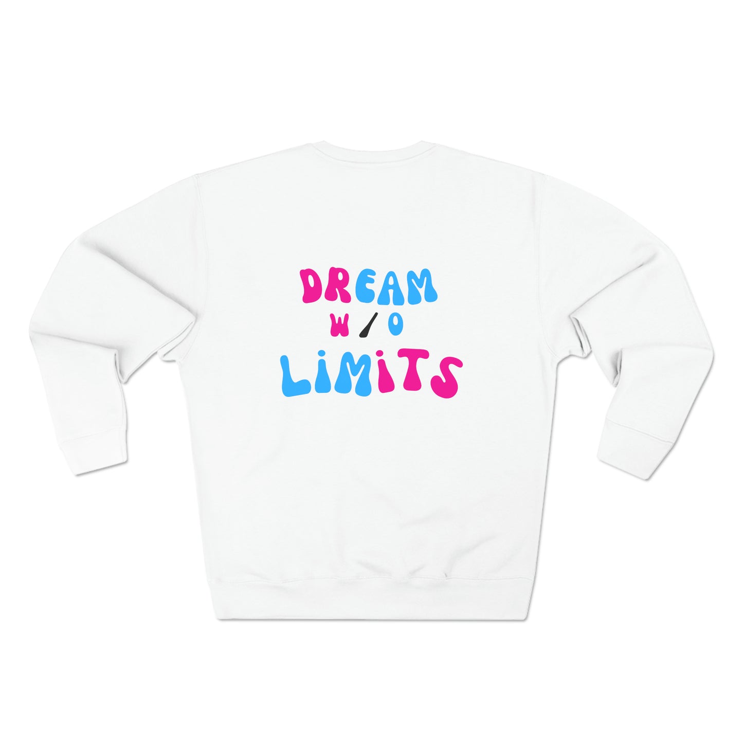 Premium "Dream w/o Limits" Sweatshirt